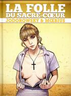 Couverture du livre « La folle du Sacré-Coeur ; intégrale » de Moebius et Alexandro Jodorowsky aux éditions Humanoides Associes