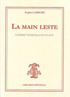 Couverture du livre « La main leste » de Eugène Labiche aux éditions Librairie Theatrale