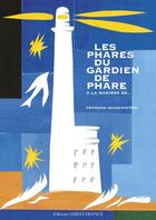 Couverture du livre « Les phares du gardien de phare ; à la manière de... » de Francois Jouas-Poutrel aux éditions Ouest France