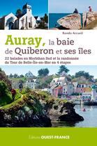 Couverture du livre « Auray, la baie de Quiberon et ses îles ; 22 balades et 1 randonée en 4 étapes » de Alain Le Borgne aux éditions Ouest France