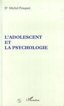 Couverture du livre « L'ADOLESCENT ET LA PSYCHOLOGIE » de Michel Pouquet aux éditions L'harmattan