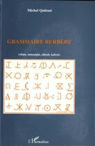 Couverture du livre « Grammaire berbere (rifain, tamazight, chleuh, kabyle) » de Michel Quitout aux éditions L'harmattan