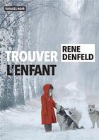 Couverture du livre « Trouver l'enfant » de Rene Denfeld aux éditions Rivages