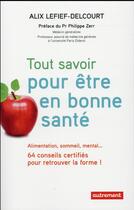 Couverture du livre « Tout savoir pour être en bonne santé » de Alix Lefief-Delcourt aux éditions Autrement