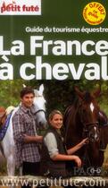 Couverture du livre « GUIDE PETIT FUTE ; THEMATIQUES ; France à cheval (édition 2014) » de  aux éditions Le Petit Fute