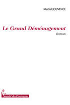 Couverture du livre « Le grand déménagement » de Martial Jouvence aux éditions Societe Des Ecrivains