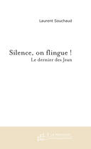 Couverture du livre « Silence, on flingue ! le dernier des jean » de Souchaud Laurent aux éditions Le Manuscrit