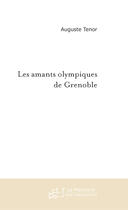 Couverture du livre « Les amants olympiques de grenoble » de Auguste Tenor aux éditions Le Manuscrit