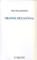 Couverture du livre « ORANGE HEXAGONAL » de Willemstein Théo aux éditions La Bruyere