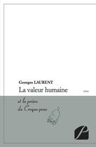 Couverture du livre « La valeur humaine ; et la prière du Croque-poux » de Georges Laurent aux éditions Editions Du Panthéon