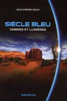Couverture du livre « Siècle bleu t.2 ; ombres et lumières » de Jean-Pierre Goux aux éditions Hugo Roman
