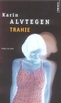 Couverture du livre « Trahie » de Karin Alvtegen aux éditions Points