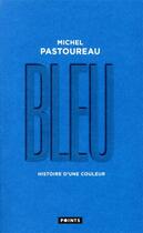 Couverture du livre « Bleu ; histoire d'une couleur » de Michel Pastoureau aux éditions Points