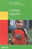 Couverture du livre « L'enfant impulsif » de Falardeau Guy aux éditions Les Éditions De L'homme