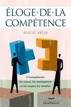 Couverture du livre « Éloge de la compétence » de Brien Robert aux éditions Les Éditions Québec-livres