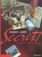 Couverture du livre « Secrets, le serpent sous la glace Tome 1 » de Giroud/Jovanovic aux éditions Dupuis