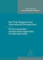 Couverture du livre « Fair trial : regional and international perspectives ; prrocès équitable : perspectives régionales et internationales ; liber amicorum Linos-Alexandre Sicilianos » de  aux éditions Anthemis