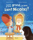 Couverture du livre « Quand je serai grand, je serai saint Nicolas ! » de Stefano Martinuz et Maude De Bel aux éditions Mijade