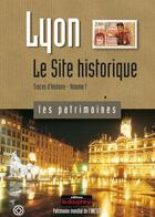 Couverture du livre « Lyon, le site historique ; traces d'histoire t.1 » de Regis Neyret aux éditions Le Dauphine Libere