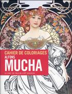 Couverture du livre « Alfons Mucha ; cahier de coloriages » de Alphons Mucha aux éditions Chene