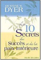 Couverture du livre « Les 10 secrets du succès et de la paix intérieure » de Wayne W. Dyer aux éditions Guy Trédaniel