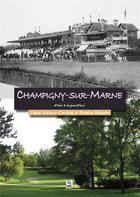 Couverture du livre « Champigny-sur-Marne d'hier à aujourd'hui » de Chloe Letoulau-Chotard et Patricia Masson aux éditions Editions Sutton