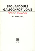 Couverture du livre « Troubadours galego-portugais ; une anthologie » de Henri Deluy aux éditions P.o.l