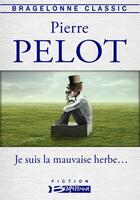 Couverture du livre « Je suis la mauvaise herbe » de Pierre Pelot aux éditions Hauteville