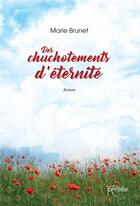 Couverture du livre « Des chuchotements d'éternité » de Marie Brunet aux éditions Persee
