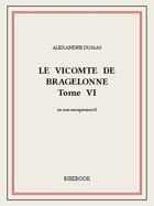 Couverture du livre « Le vicomte de Bragelonne t.6 » de Alexandre Dumas aux éditions Bibebook