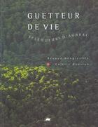 Couverture du livre « Guetteur de vie, splendeurs d'aubrac » de Renaud Dengreville aux éditions Rouergue