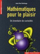 Couverture du livre « Mathématiques pour le plaisir ; un inventaire de curiosités » de Jean-Paul Delahaye aux éditions Pour La Science