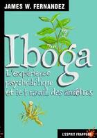 Couverture du livre « Iboga ; l'expérience psychédélique et le travail des ancêtres » de James W. Fernandez aux éditions L'esprit Frappeur