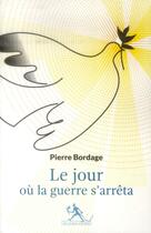 Couverture du livre « Le jour où la guerre s'arrêta » de Pierre Bordage aux éditions Au Diable Vauvert