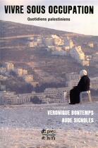 Couverture du livre « Vivre sous occupation ; quotidiens palestiniens » de Veronique Bontemps et Aude Signoles aux éditions Ginkgo