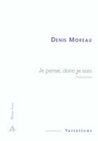 Couverture du livre « Je pense donc je suis » de Denis Moreau aux éditions Pleins Feux