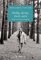 Couverture du livre « Philip Roth, mon ami » de Benjamin Taylor aux éditions Philippe Rey