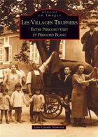 Couverture du livre « Les villages truffiers » de Jean-Claude Nemorin aux éditions Editions Sutton