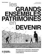 Couverture du livre « Les grands ensembles patrimoines en devenir - chronique de la valorisation, devalorisation, revalori » de Kaddour Rachid aux éditions Pu De Saint Etienne