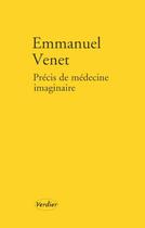 Couverture du livre « Précis de médecine imaginaire » de Emmanuel Venet aux éditions Editions Verdier