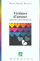 Couverture du livre « Victimes d'amour ; après tout ce que j'ai fait pour toi » de Marie-Berthe Ranwet aux éditions Mardaga Pierre