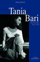 Couverture du livre « Tania Bari, étoile du ballet du XXe siècle » de Thierry Denoel aux éditions Parole Et Silence