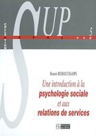 Couverture du livre « Une introduction a la psychologie sociale et aux relations de services » de Robert Remouchamps aux éditions Cefal