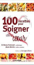 Couverture du livre « 100 recettes pour soigner votre coeur » de Alain Bechis et Bruno Fontanet aux éditions La Taillanderie