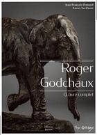 Couverture du livre « Roger Godchaux, oeuvre complet » de Jean-Francois Dunand et Xavier Eeckhout aux éditions Faton
