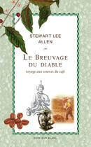 Couverture du livre « Le breuvage du diable ; voyage aux sources du cafe » de Stewart Lee Allen aux éditions Noir Sur Blanc