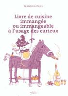 Couverture du livre « Livre de cuisine immangee ou immangeable » de Francois Cornu aux éditions Infolio