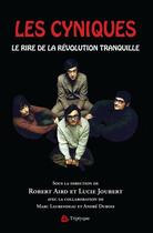 Couverture du livre « Les cyniques : le rire de la revolution tranquille » de Lucie Joubert aux éditions Editions Triptyque