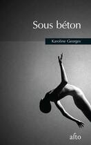 Couverture du livre « Sous beton » de Karoline Georges aux éditions Alto