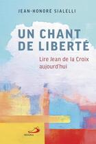 Couverture du livre « Un chant de liberté : Lire Jean de la Croix aujourd'hui » de Jean-Honore Sialelli aux éditions Mediaspaul